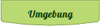 Umgebung